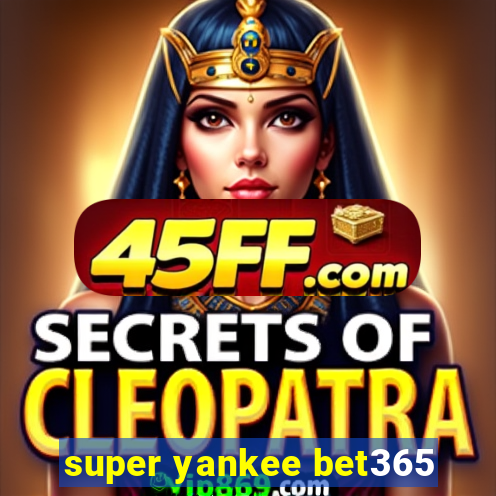 super yankee bet365